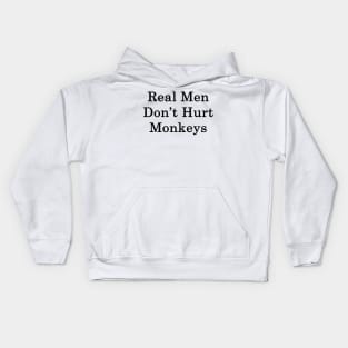 Real Men Don't Hurt Monkeys Kids Hoodie